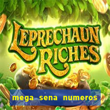 mega sena numeros que mais saem